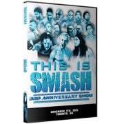 Smash Wrestling DVD November 7, 2015 "This is Smash: 3rd Anniversary" - Toronto, ON 